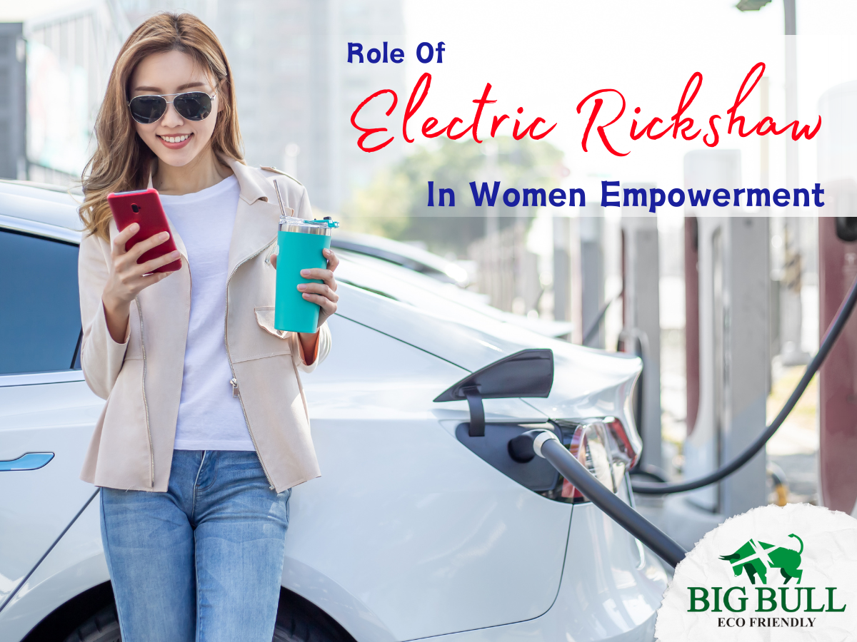 Read more about the article ROLE OF ELECTRIC RICKSHAW IN WOMAN EMPOWERMENT