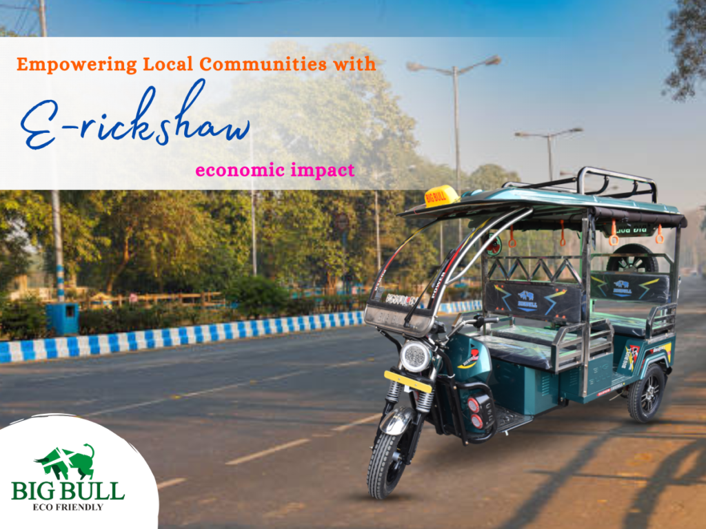  Empowering Local Communities with E-rickshaw economic impact: