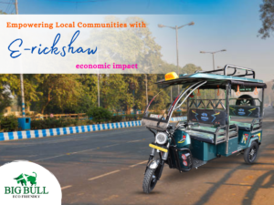 Read more about the article  Empowering Local Communities with E-rickshaw economic impact: